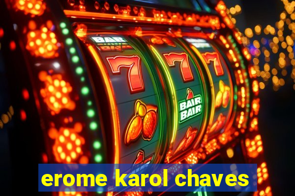 erome karol chaves